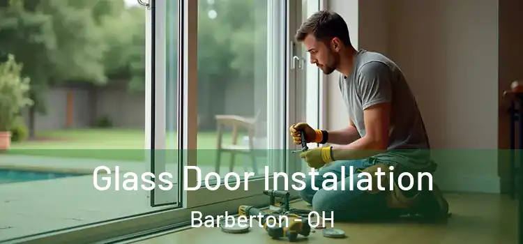 Glass Door Installation Barberton - OH